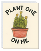Plant One on Me card
